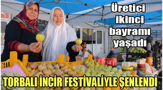TORBALI İNCİR FESTİVALİYLE ŞENLENDİ