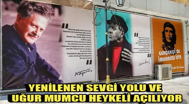 YENİLENEN SEVGİ YOLU VE UĞUR MUMCU HEYKELİ AÇILIYOR