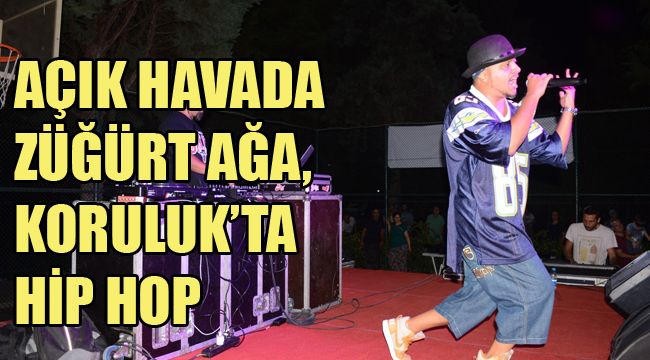 AÇIK HAVADA ZÜĞÜRT AĞA, KORULUK’TAHİP HOP