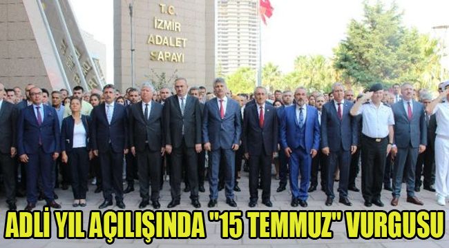 ADLİ YIL AÇILIŞINDA "15 TEMMUZ" VURGUSU