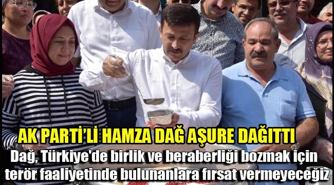 AK PARTİ'Lİ HAMZA DAĞ AŞURE DAĞITTI