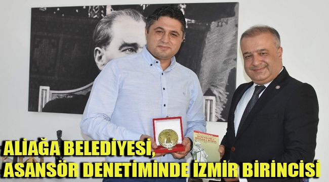 ALİAĞA BELEDİYESİ, ASANSÖR DENETİMİNDE İZMİR BİRİNCİSİ