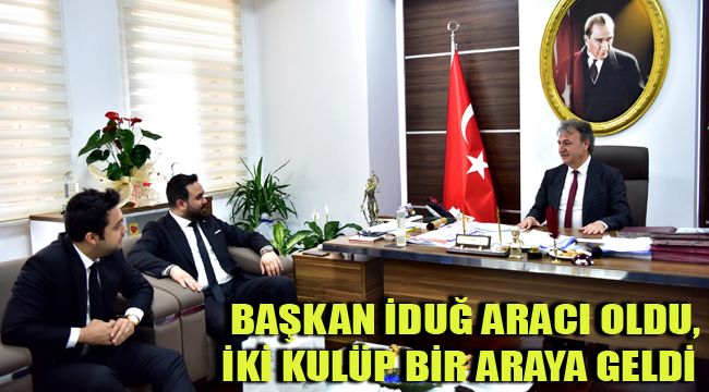 BAŞKAN İDUĞ ARACI OLDU, İKİ KULÜP BİR ARAYA GELDİ