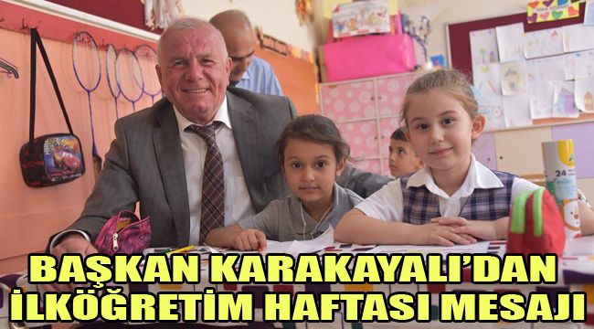 BAŞKAN KARAKAYALI’DAN İLKÖĞRETİM HAFTASI MESAJI