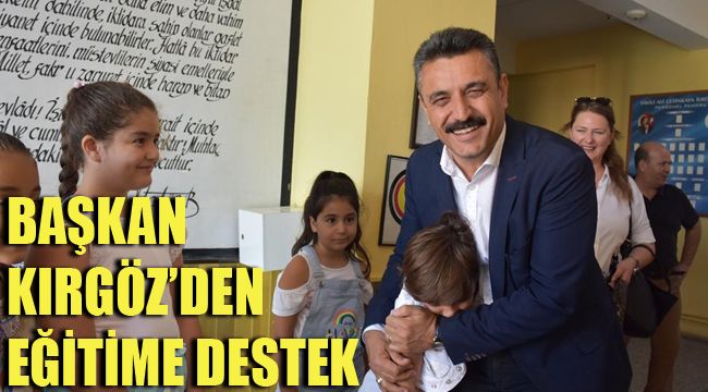 BAŞKAN KIRGÖZ’DEN EĞİTİME DESTEK