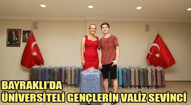 BAYRAKLI’DA ÜNİVERSİTELİ GENÇLERİN VALİZ SEVİNCİ