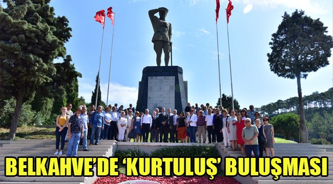 BELKAHVE’DE ‘KURTULUŞ’ BULUŞMASI
