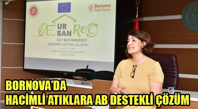 BORNOVA’DA HACİMLİ ATIKLARA AB DESTEKLİ ÇÖZÜM