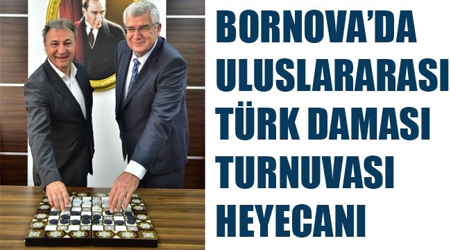 BORNOVA’DA ULUSLARARASI TÜRK DAMASI TURNUVASI HEYECANI