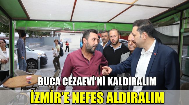 BUCA CEZAEVİ'Nİ KALDIRALIM, İZMİR'E NEFES ALDIRALIM