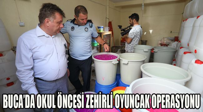 BUCA’DA OKUL ÖNCESİ ZEHİRLİ OYUNCAK OPERASYONU