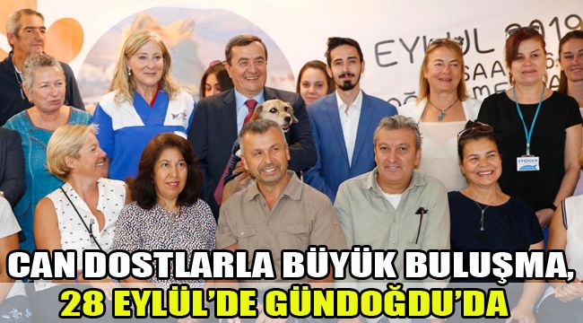 CAN DOSTLARLA BÜYÜK BULUŞMA, 28 EYLÜL'DE GÜNDOĞDU'DA