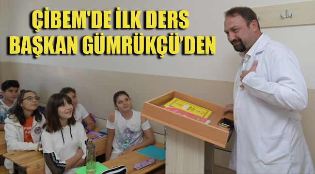 ÇİBEM'DE İLK DERS BAŞKAN GÜMRÜKÇÜ’DEN