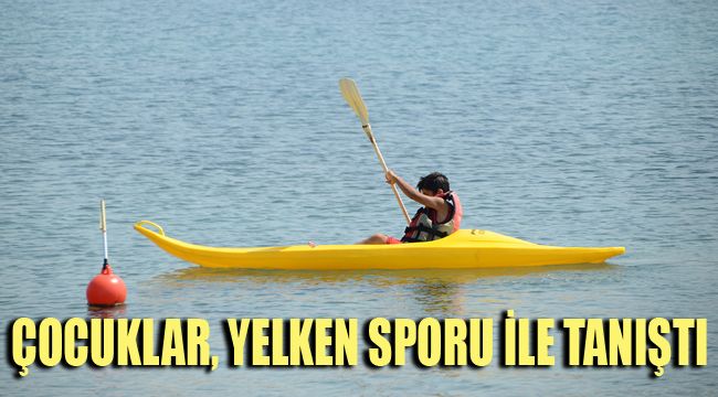 ÇOCUKLAR, YELKEN SPORU İLE TANIŞTI
