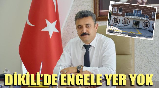DİKİLİ’DE ENGELE YER YOK
