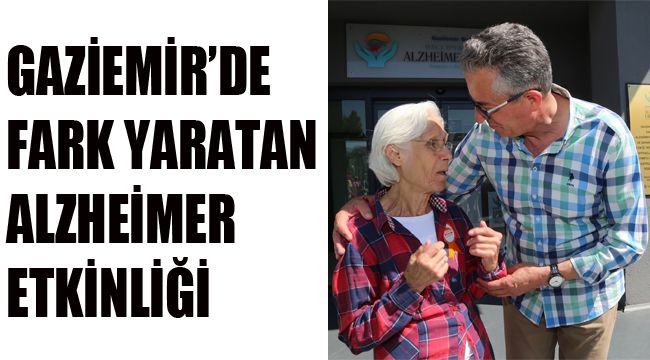 GAZİEMİR'DE FARK YARATAN ALZHEİMER ETKİNLİĞİ