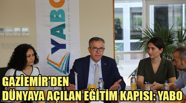 GAZİEMİR’DEN DÜNYAYA AÇILAN EĞİTİM KAPISI: YABO