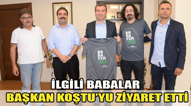 İLGİLİ BABALAR BAŞKAN KOŞTU’YU ZİYARET ETTİ