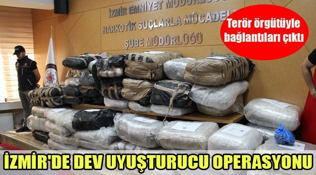 İZMİR'DE DEV UYUŞTURUCU OPERASYONU