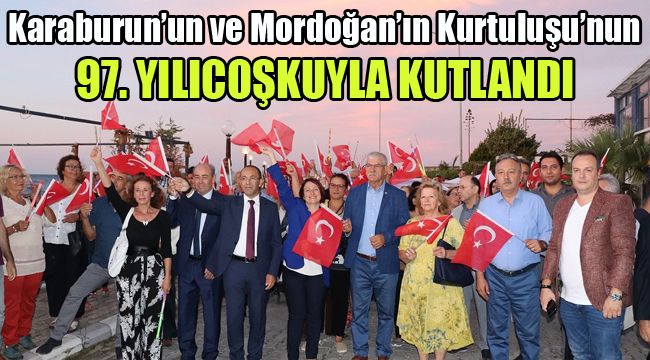KARABURUN’UN VE MORDOĞAN’IN KURTULUŞU’NUN 97. YILICOŞKUYLA KUTLANDI