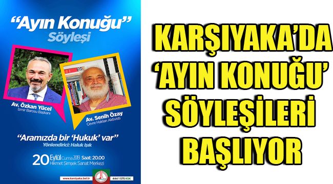 KARŞIYAKA'DA 'AYIN KONUĞU' SÖYLEŞİLERİ BAŞLIYOR