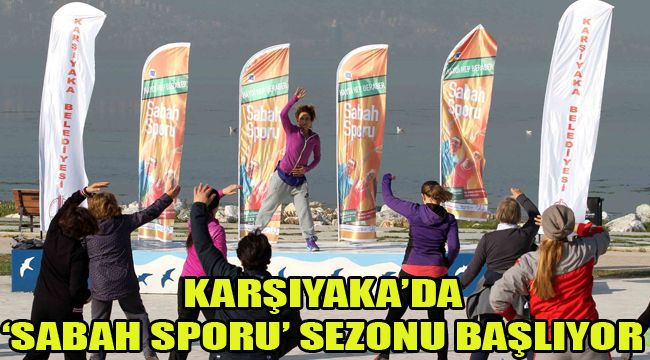 KARŞIYAKA’DA ‘SABAH SPORU’ SEZONU BAŞLIYOR
