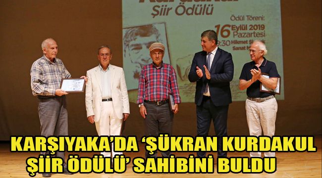 KARŞIYAKA’DA ‘ŞÜKRAN KURDAKUL  ŞİİR ÖDÜLÜ’ SAHİBİNİ BULDU