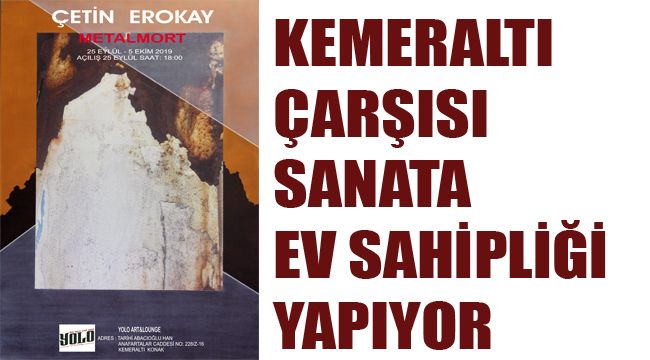 KEMERALTI ÇARŞISI SANATA EV SAHİPLİĞİ YAPIYOR.