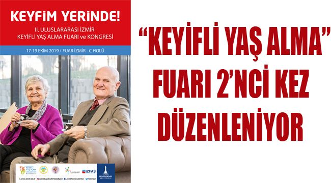 KEYİFLİ YAŞ ALMA” FUARI 2’NCİ KEZ DÜZENLENİYOR