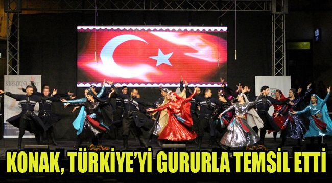 KONAK, TÜRKİYE’Yİ GURURLA TEMSİL ETTİ