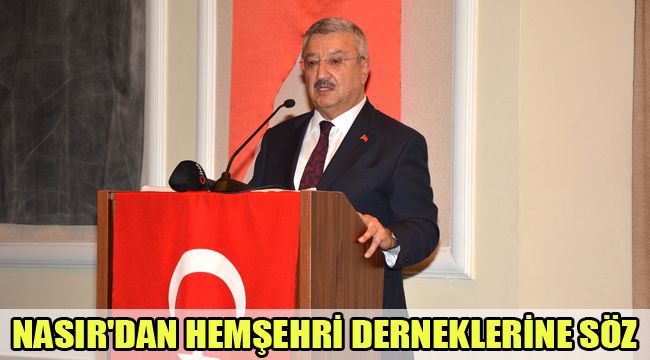 NASIR'DAN HEMŞEHRİ DERNEKLERİNE SÖZ