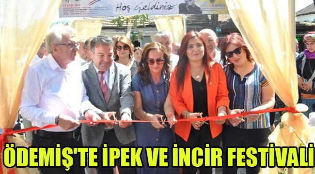 ÖDEMİŞ'TE İPEK VE İNCİR FESTİVALİ