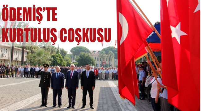 ÖDEMİŞ'TE KURTULUŞ COŞKUSU