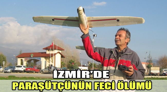 PARAŞÜTÇÜNÜN FECİ ÖLÜMÜ