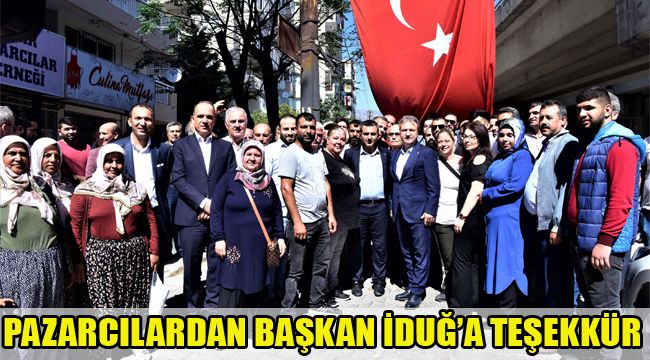 PAZARCILARDAN BAŞKAN İDUĞ’A TEŞEKKÜR