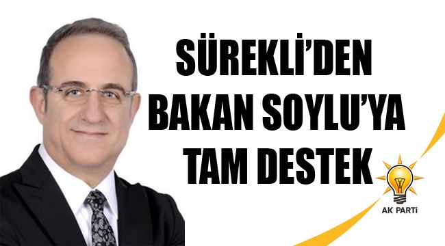SÜREKLİ'DEN BAKAN SOYLU'YA TAM DESTEK