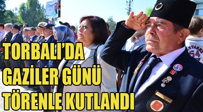 TORBALI’DA GAZİLER GÜNÜ TÖRENLE KUTLANDI