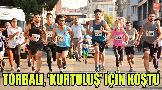 TORBALI, ‘KURTULUŞ’ İÇİN KOŞTU