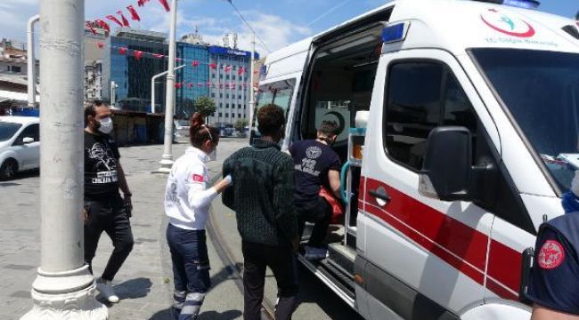 Taksim'de polisi görünce fenalaştı
