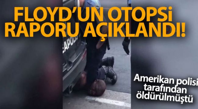Floyd'un otopsi raporu açıklandı