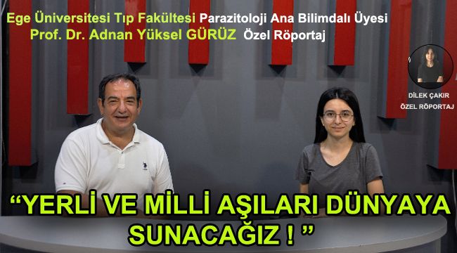 YERLİ VE MİLLİ AŞILARI DÜNYAYA SUNACAĞIZ  