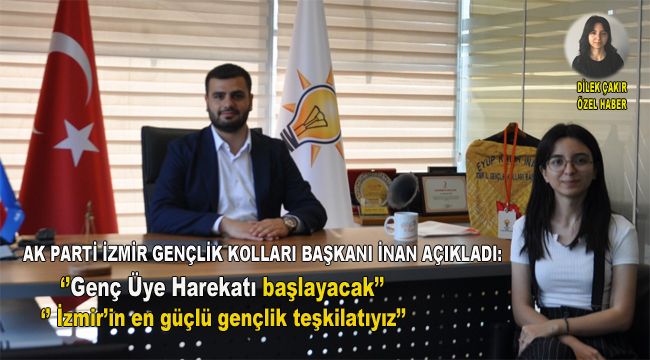 AK PARTİ İZMİR GEÇLİK KOLLARI BAŞKANI İNAN AÇIKLADI