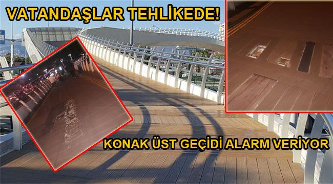 KONAK ÜST GEÇİDİ ALARM VERİYOR