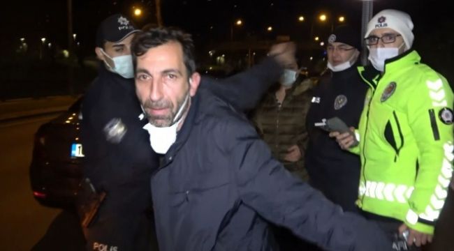 Kısıtlamada alkollü sürücünün tavırları pes dedirtti