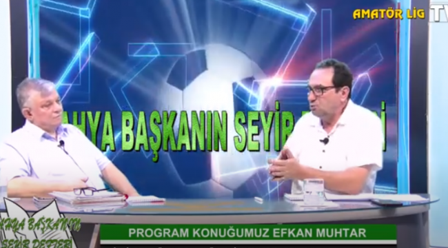 EFKAN MUHTAR AMATÖR LİG TV'YE KONUŞTU