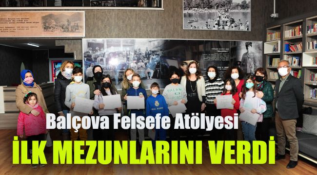 Balçova Felsefe Atölyesi ilk mezunlarını verdi