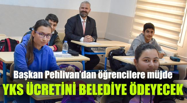 Başkan Pehlivan’dan öğrencilere müjde: YKS ücretini belediye ödeyecek
