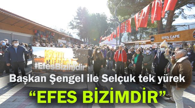 Başkan Şengel ile Selçuk tek yürek: EFES BİZİMDİR