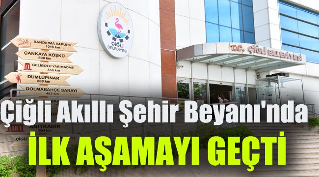 Çiğli Akıllı Şehir Beyanı'nda ilk aşamayı geçti