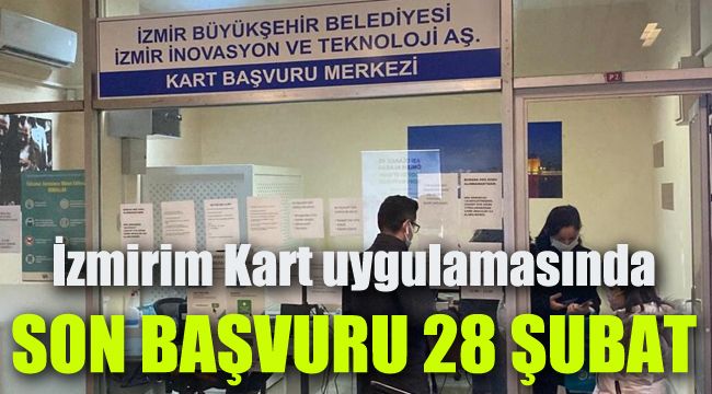 İzmirim Kart uygulamasında son başvuru 28 Şubat